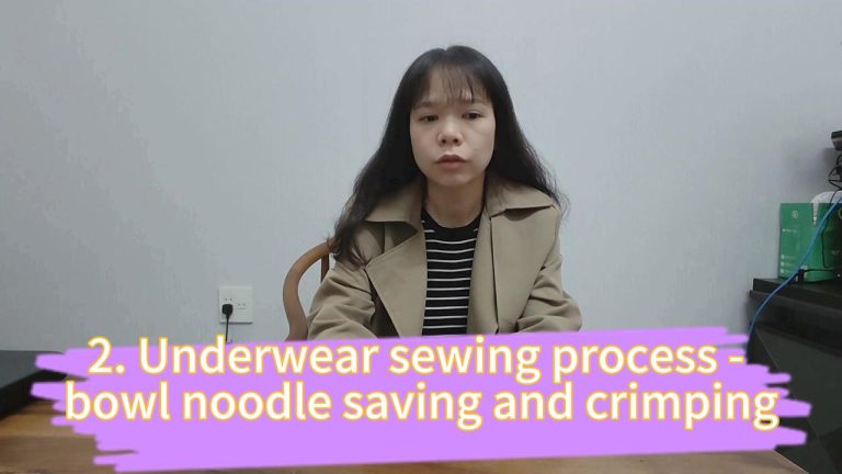 2.Underwear sewing process – bowl noodle saving and crimping